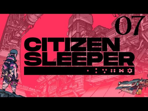 SB Plays Citizen Sleeper 07 - Still Wary