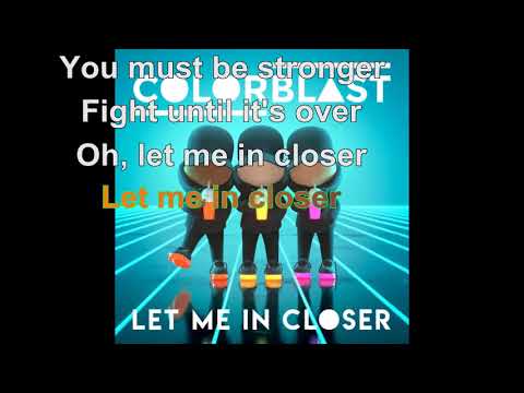 Colorblast - Let me in closer [Lyrics Audio HQ]