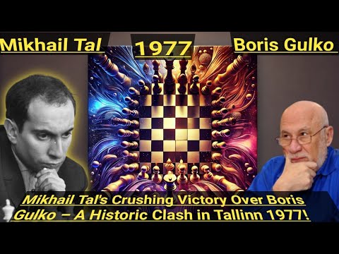Mikhail Tal's Crushing Victory Over Boris Gulko – A Historic Clash in Tallinn 1977!