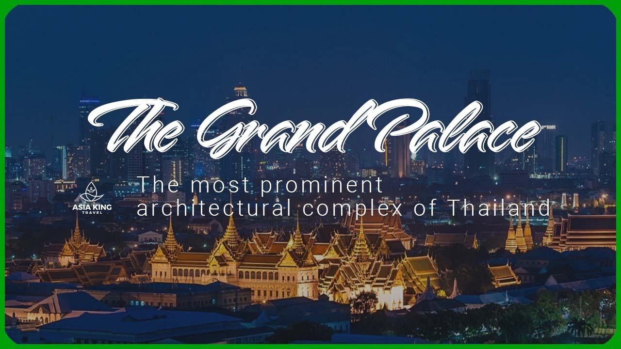 The Grand Palace - The most prominent architectural complex of Thailand