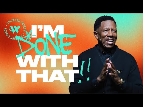 Dr. R.A. Vernon // I'm Done With That! // The Word Church