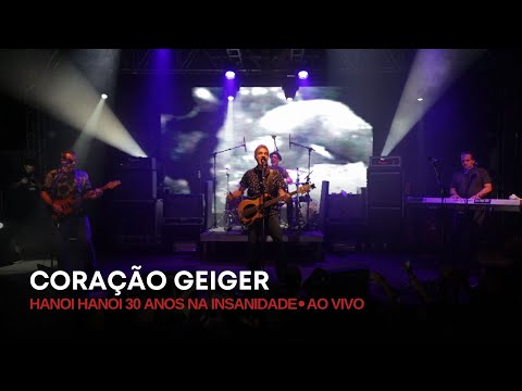 Coração Geiger - Hanoi Hanoi 30 Anos na Insanidade (Ao Vivo)