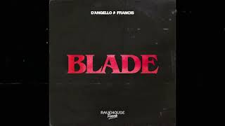 Download lagu D'Angello & Francis - Blade mp3 Download lagu D'Angello & Francis - Blade mp3