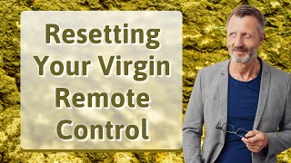 Resetting Your Virgin Remote Control