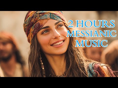 2 Hours of NEW Messianic Jewish Praise & Worship Music 2025, Hebrew & English Worship Music Songs