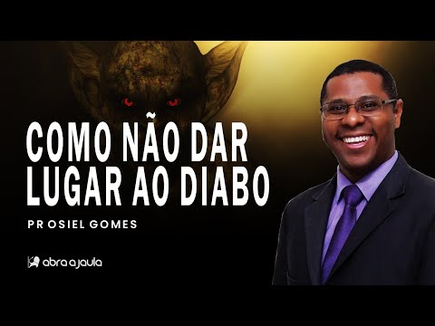 Não deis lugar ao Diabo | Pr Osiel Gomes