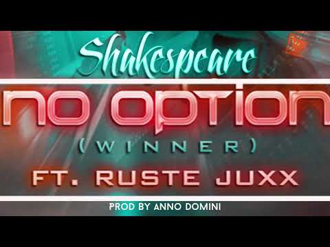 Shakespeare ft Ruste Juxx   No OptionWinnerProd by Anno DOmini