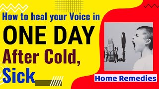 How to heal your Voice in one day, After Cold or being Sick. Home Remedies.