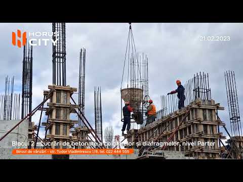 Horus City - mersul lucrărilor de construcție - 21.02.2023