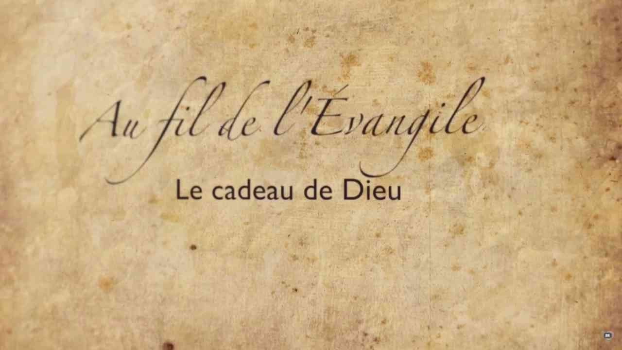 Le cadeau de Dieu - Au fil de l'Évangile
