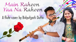 “Main Rahoon Yaa Na Rahoon”—A flute cover by