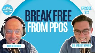 912: How to Break Free From PPOs – Dr. Barrett Straub