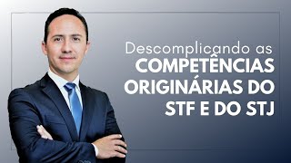 Descomplicando as competências originárias do STF e do STJ