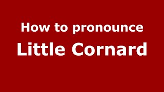 How to pronounce Little Cornard