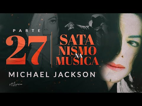 SÉRIE SATANISMO NA MÚSICA - Michael Jackson - Parte 27 - Marcio Teixeira