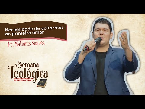 Voltando ao primeiro amor | Pr. Matheus Soares | Semana Teológica | Evangelístico | 14/08/2022