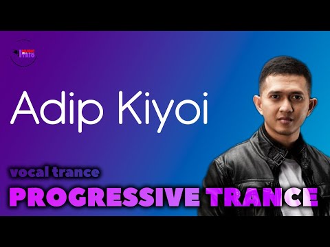 Adip Kiyoi Mix | Progressive Trance, Vocal Trance
