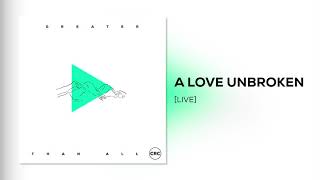 A Love Unbroken (Heal Our Land) | Official Audio | CRC Music