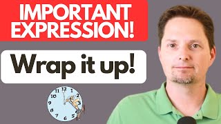 PHRASAL VERB: WRAP IT UP/ REAL AMERICAN ENGLISH / AMERICAN PRONUNCIATION/EVERYDAY AMERICAN ENGLISH