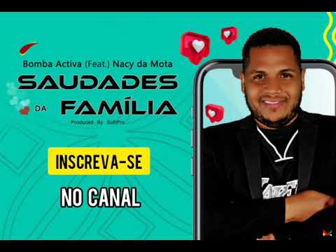 Bomba Activa Saudades da Família (feat. Nacy da Mota)