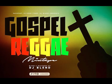 DJ Blend - Gospel Reggae Mixtape | Best Reggae Gospel Vdeo Mix | Gospel Mix | Best Gospel mix