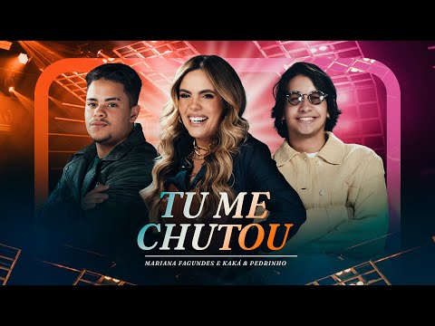 Mariana Fagundes, Kaká e Pedrinho - Tu Me Chutou (DVD Na Vibe/ Ao Vivo Em Goiânia)