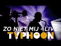 Typhoon - Zo Niet Mij Live