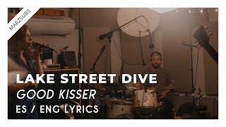 Lake Street Dive - Good Kisser // Lyrics - Letra