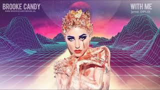Brooke Candy - With Me [prod. Diplo]