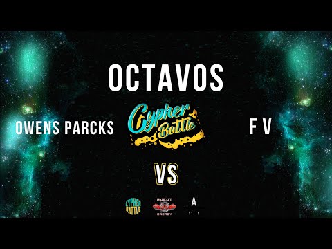 1° EDICIÓN CYPHER BATTLE 1ª FECHA | OCTAVOS | OWENS PARCKS VS FV