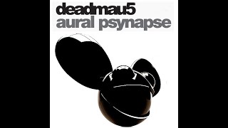 deadmau5 - Aural Psynapse 1 HOUR