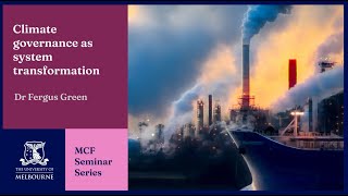 MCF Seminar Series: Climate Governance as System Transformation