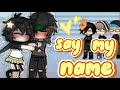 Say My Name 𝘽𝙇 𝙂𝙖𝙮 𝙂𝙇𝙈V 𝙜𝙖𝙘𝙝𝙖 𝙡𝙞𝙛𝙚 𝙢𝙪𝙨�