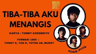 Download lagu KOES PLUS - TIBA-TIBA AKU MENANGIS (1969) mp3
