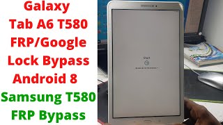 Galaxy Tab A6 T580 FRP/Google Lock Bypass Android 8 | samsung t580 frp bypass | samsung sm-t580 frp