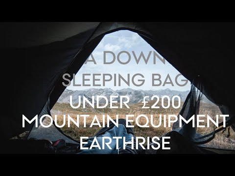 A DOWN SLEEPING BAG UNDER £200 - THE MOUNTAIN EQUIPMENT EARTHRISE
