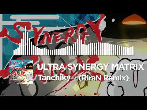 Tanchiky - ULTRA SYNERGY MATRIX (RiraN Remix)