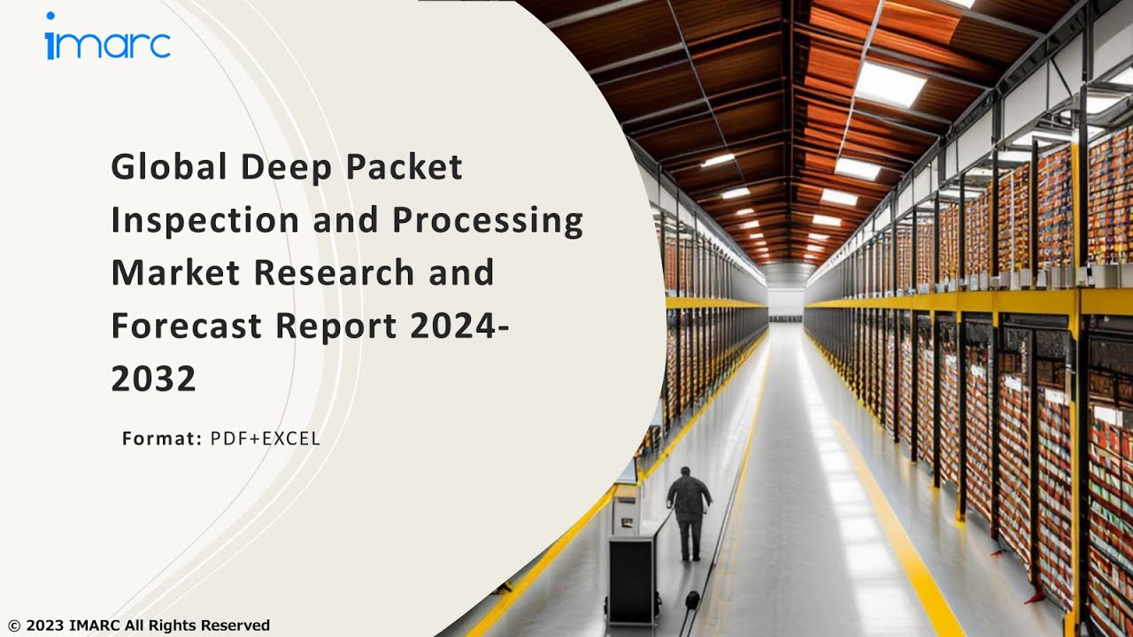 Deep Packet Inspection and Processing Market Development, Trends, Demand and Forecast Till 2032
