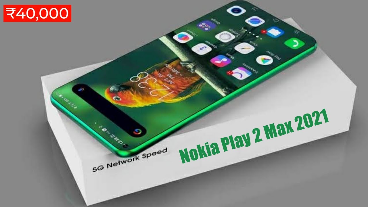 Nokia Play 2 Max 2021: Full Specifications | Price and Latest News!
