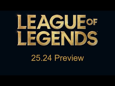 Patch 25.24 Preview | League of Legends