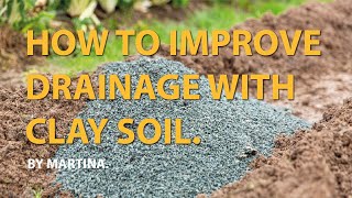 HOW TO IMPROVE DRAINAGE WITH CLAY SOIL. 😁