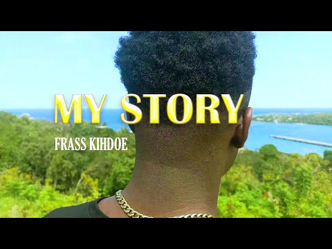 Frass Kihdoe - My Story [Official Music Video]