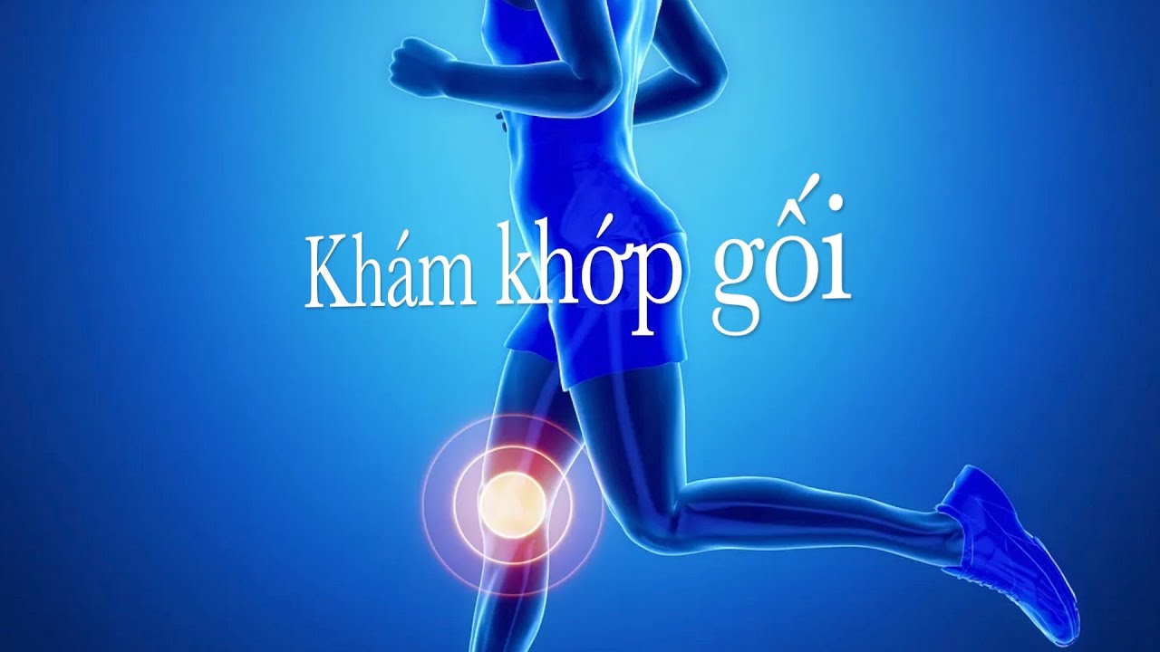 Khám cơ xương khớp: Khám khớp gối