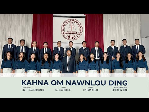 KAHNA OM NAWNLOU DING 🎶 EBC Central Choir
