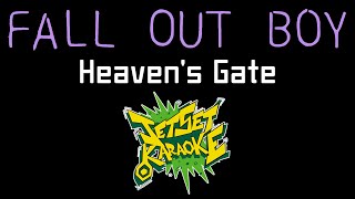 Fall Out Boy - Heaven&#39;s Gate [Jet Set Karaoke]