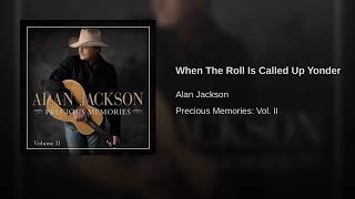 When The Roll Is Called Up Yonder By Alan Jackson