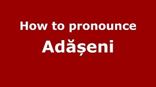 How to pronounce Adășeni