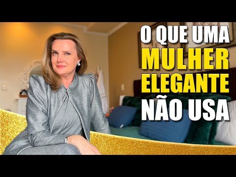 O QUE UMA MULHER ELEGANTE NÃO USA! | Moda