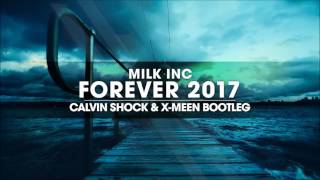 Milk Inc - Forever 2017 (Calvin Shock & X-meen Bootleg) [OUT NOW!]