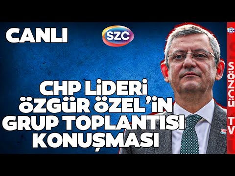 CHP Lideri Özgür Özel'in Grup Toplantısı Konuşması |  Devlet Bahçeli ve Erdoğan Görüşmesi